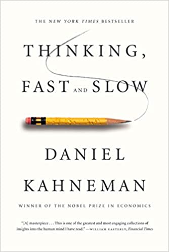 Thinking Fast and Slow, by Daniel Kahneman